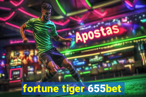 fortune tiger 655bet